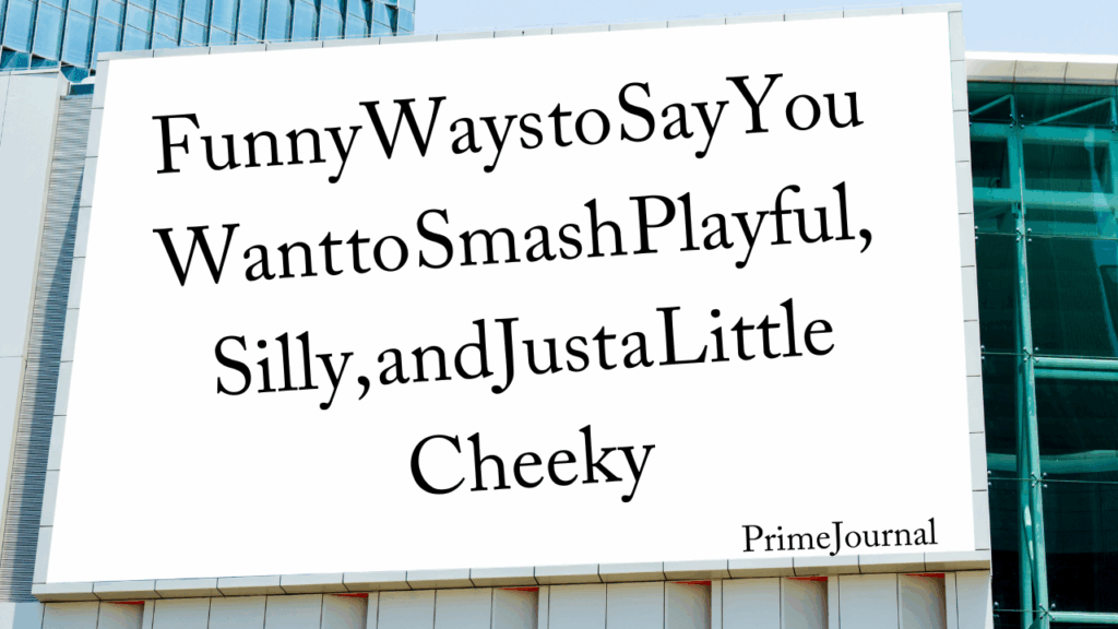 Funny Ways to Say You Want to Smas