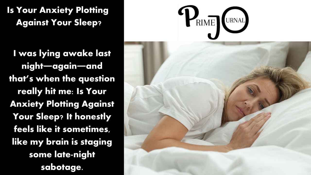 Is Your Anxiety Plotting Against Your Sleep?