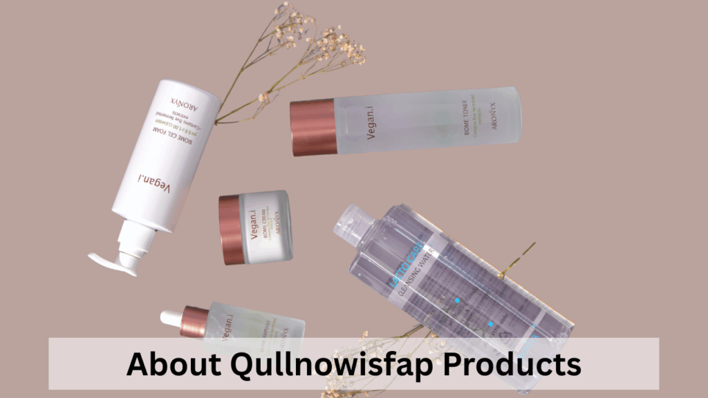 About Qullnowisfap Products