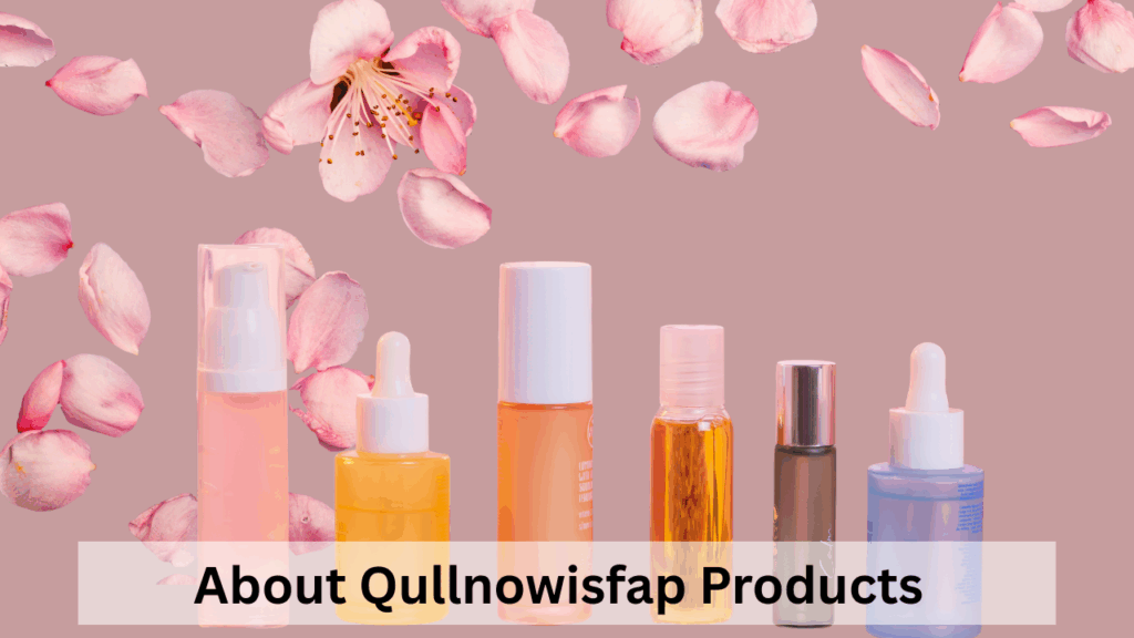 About Qullnowisfap Products