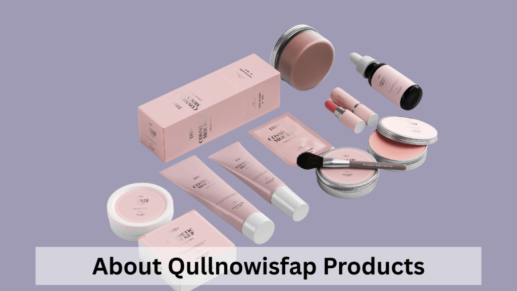 About Qullnowisfap Products