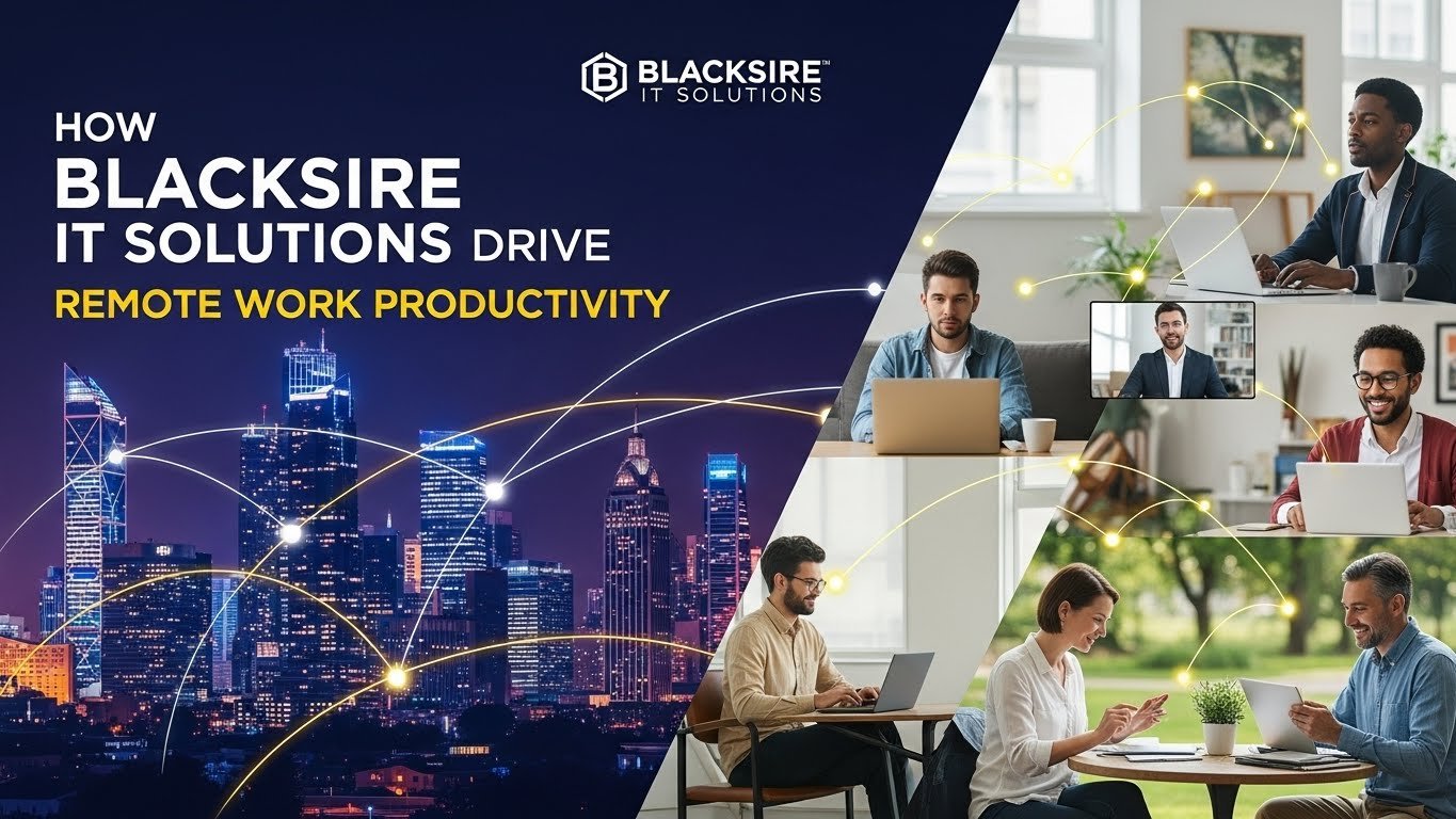 How Blacksire IT Solutions Drive Remote Work Productivity