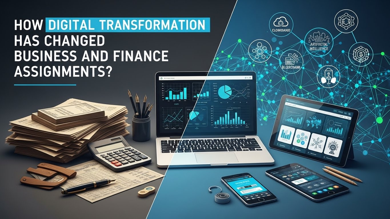How Digital Transformation Have Changed Business and Finance Assignments?
