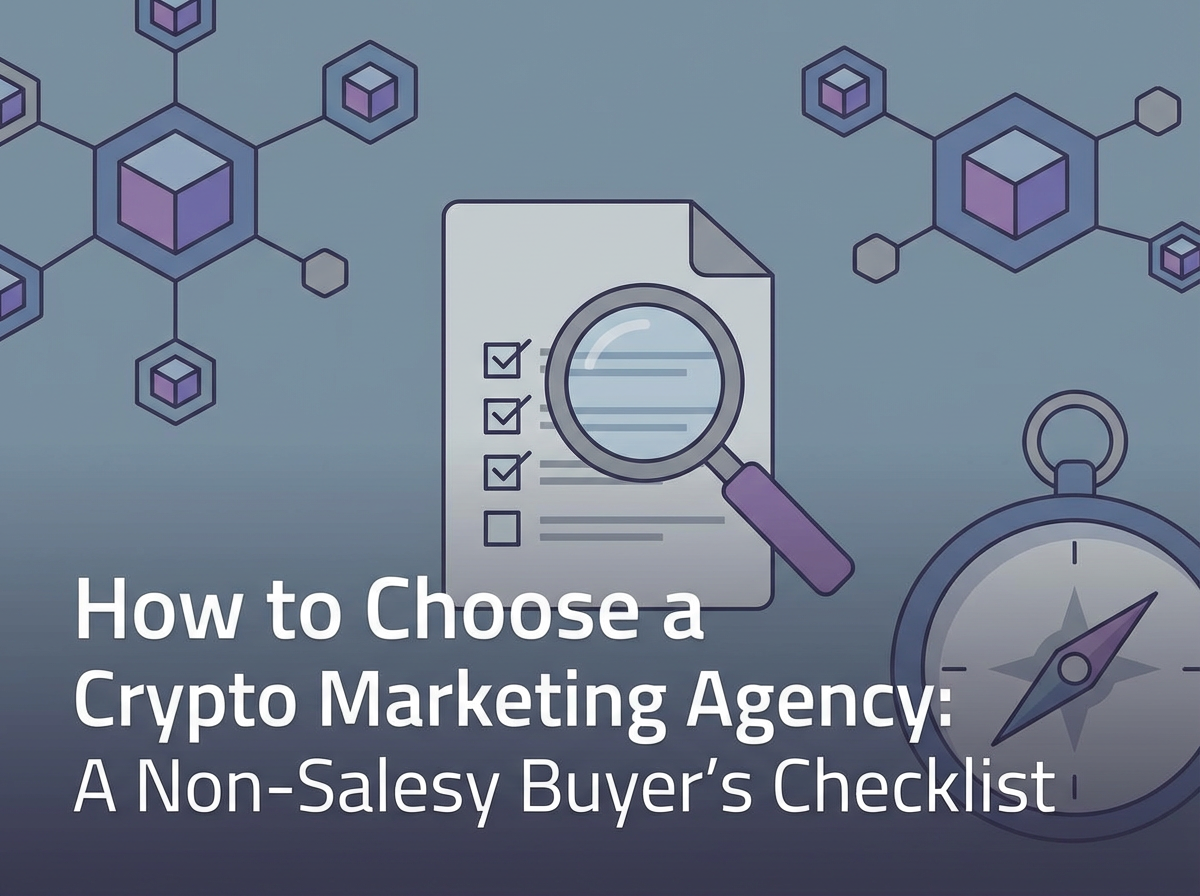 How to Choose a Crypto Marketing Agency: A Non‑Salesy Buyer’s Checklist
