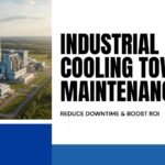 Industrial Cooling Tower Maintenance: Reduce Downtime