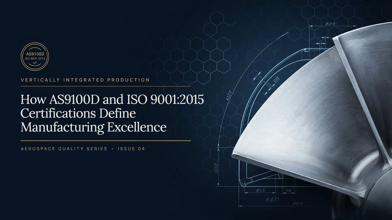 Vertically Integrated Production: How AS9100D and ISO 9001:2015 Certifications Define Manufacturing Excellence